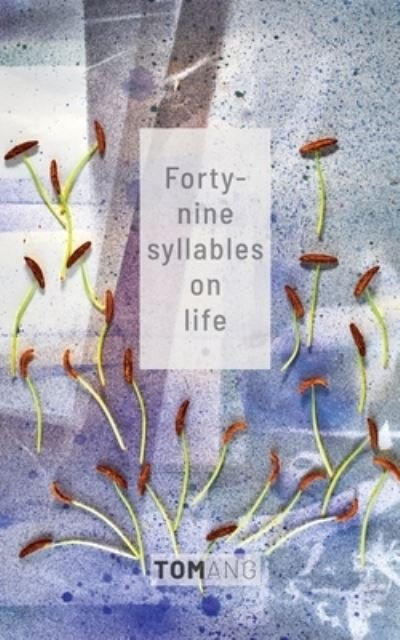 Cover for Tom Ang · 49 Syllables on Life (Paperback Bog) (2021)