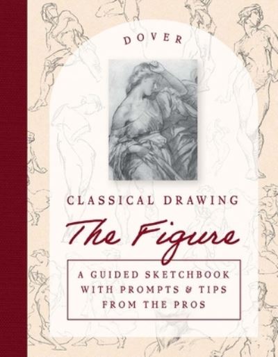 Cover for Harold Speed · Classical Drawing: the Figure: A Guided Sketchbook with Prompts &amp; Tips from the Pros - Dover Art Instruction (Paperback Book) (2025)