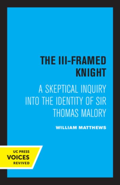 Cover for William Matthews · The III-Framed Knight: A Skeptical Inquiry into the Identity of Sir Thomas Malory (Paperback Book) (2022)