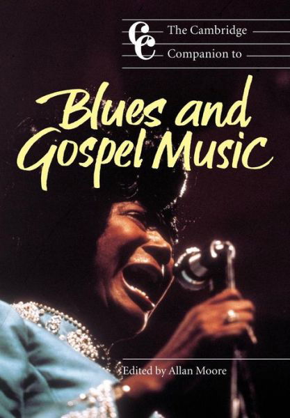 The Cambridge Companion to Blues and Gospel Music - Cambridge Companions to Music - Allan Moore - Livres - Cambridge University Press - 9780521001076 - 13 mars 2003