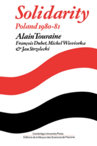 Solidarity: The Analysis of a Social Movement: Poland 1980-1981 - Alain Touraine - Książki - Cambridge University Press - 9780521254076 - 16 czerwca 1983