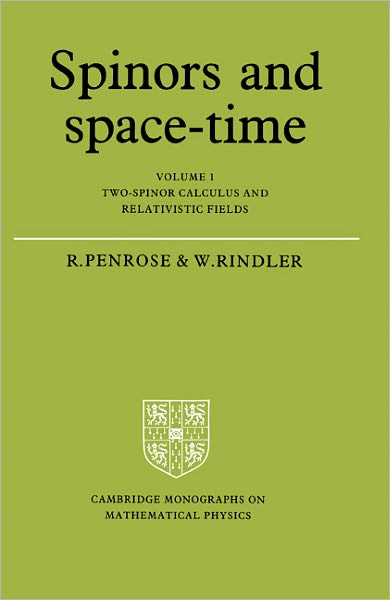 Spinors and Space-Time: Volume 1, Two-Spinor Calculus and Relativistic Fields - Cambridge Monographs on Mathematical Physics - Roger Penrose - Książki - Cambridge University Press - 9780521337076 - 5 lutego 1987