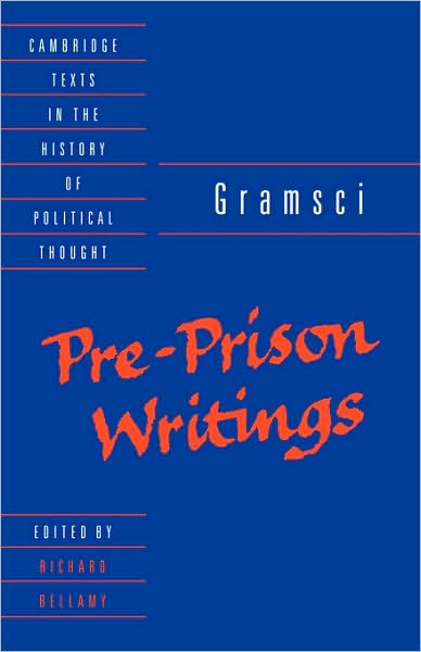 Gramsci: Pre-Prison Writings - Cambridge Texts in the History of Political Thought - Antonio Gramsci - Books - Cambridge University Press - 9780521423076 - January 20, 1994