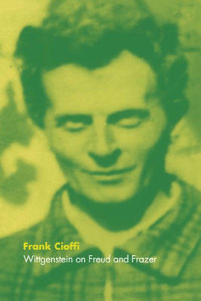 Cover for Cioffi, Frank (University of Kent, Canterbury) · Wittgenstein on Freud and Frazer (Innbunden bok) (1998)