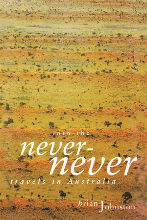 Into The Never-Never - Brian Johnston - Książki - Melbourne University Press - 9780522848076 - 9 listopada 1993