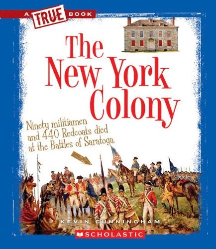 The New York Colony (True Books: American History) - Kevin Cunningham - Bücher - Scholastic - 9780531266076 - 1. September 2011