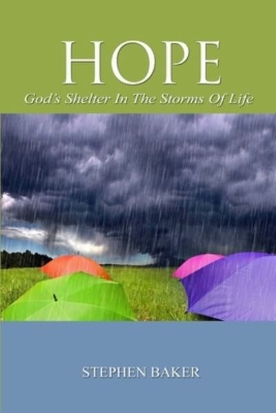Cover for Stephen Baker · HOPE - God's Shelter in the Storms of Life (Book) (2007)