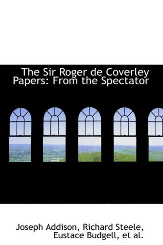 Cover for Joseph Addison · The Sir Roger De Coverley Papers: from the Spectator (Hardcover Book) (2008)