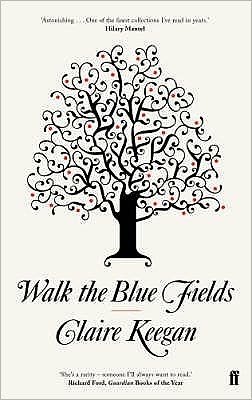 Walk the Blue Fields - Claire Keegan - Books - Faber & Faber - 9780571233076 - May 1, 2008
