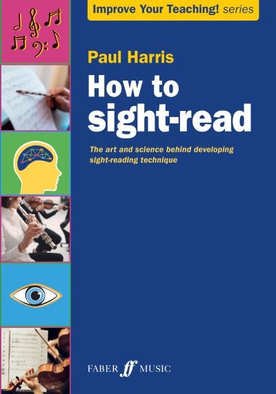 How to sight-read - Improve your teaching - Paul Harris - Books - Faber Music Ltd - 9780571543076 - December 1, 2023