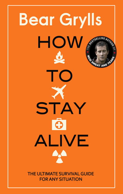 Cover for Bear Grylls · How to Stay Alive: The Ultimate Survival Guide for Any Situation (Hardcover bog) (2017)