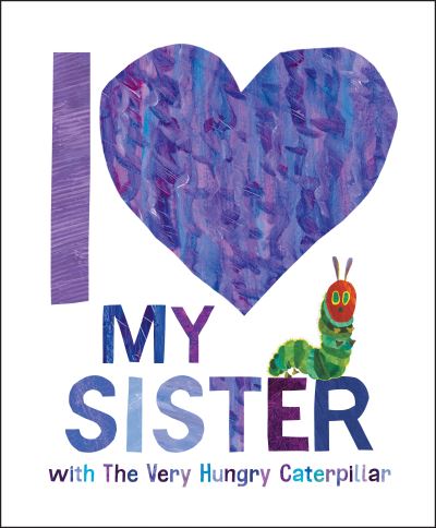 Cover for Eric Carle · I Love My Sister with the Very Hungry Caterpillar (Buch) (2023)