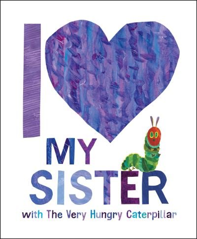 I Love My Sister with the Very Hungry Caterpillar - Eric Carle - Bøger - Penguin Young Readers Group - 9780593662076 - 26. december 2023