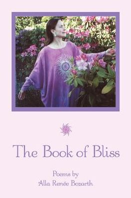 The Book of Bliss - Alla Bozarth - Bücher - iUniverse - 9780595006076 - 1. August 2000