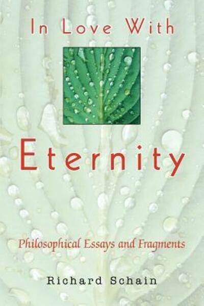 Cover for Richard Schain · In Love with Eternity: Philosophical Essays (Paperback Book) (2005)