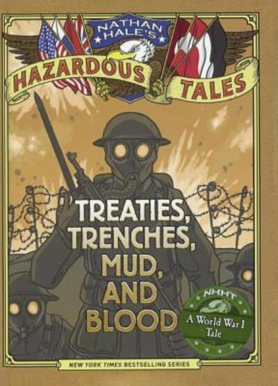 Cover for Nathan Hale · Treaties, Trenches, Mud, And Blood A World War I Tale (Hardcover Book) (2014)