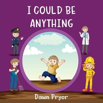 Cover for Pryor Dawn · I Could Be Anything (Paperback Bog) (2021)
