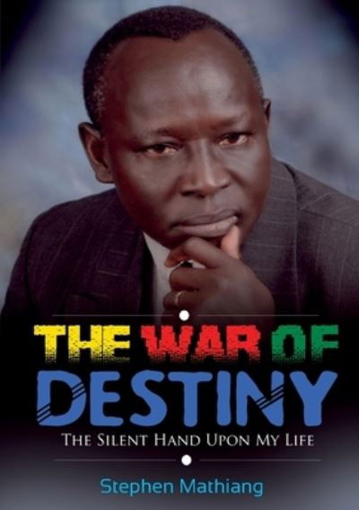 Cover for Stephen Mathiang · The War of Destiny: The Silent Hand Upon My Life (Paperback Book) [Large type / large print edition] (2021)