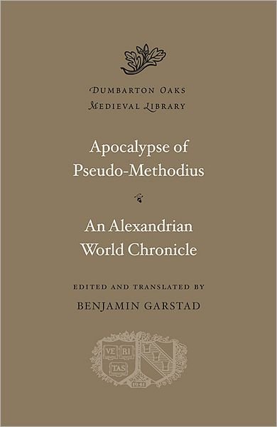 Cover for Pseudo-Methodius · Apocalypse. An Alexandrian World Chronicle - Dumbarton Oaks Medieval Library (Hardcover Book) (2012)