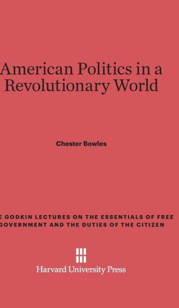 Cover for Chester Bowles · American Politics in a Revolutionary World (Hardcover Book) (1956)