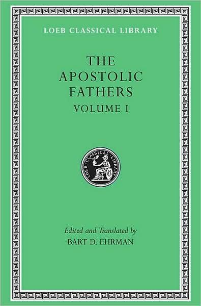 Cover for Bart D. Ehrman · The Apostolic Fathers, Volume I: I Clement. II Clement. Ignatius. Polycarp. Didache - Loeb Classical Library (Hardcover bog) [New edition] (2003)