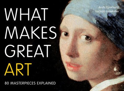 Cover for Andy Pankhurst · What Makes Great Art: 80 Masterpieces Explained (Paperback Book) (2013)