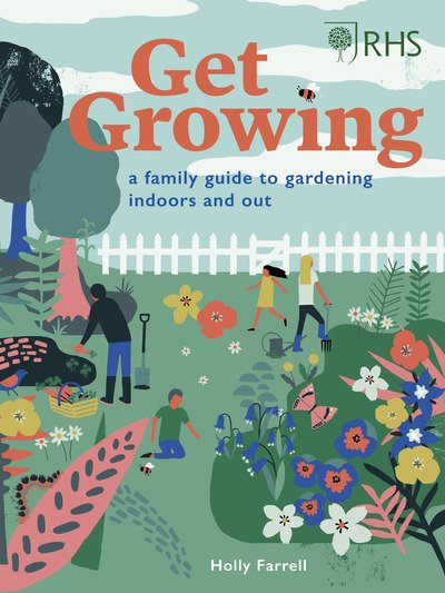 Cover for Holly Farrell · RHS Get Growing: A Family Guide to Gardening Inside and Out (Hardcover Book) [New edition] (2020)