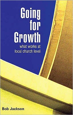 Cover for Bob Jackson · Going for Growth: What Works at Local Church Level (Paperback Book) (2006)