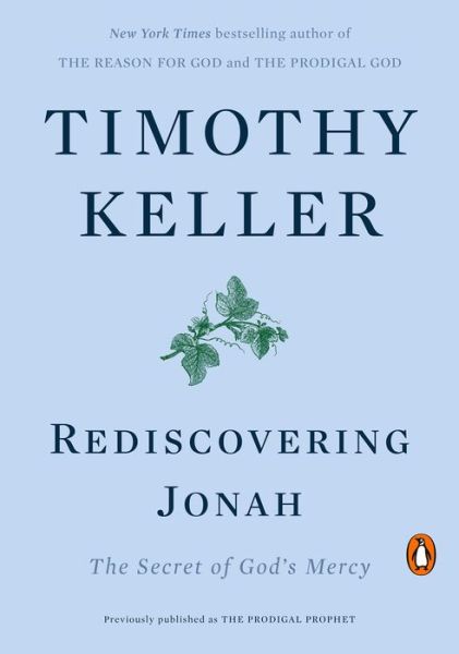 Rediscovering Jonah: The Secret of God's Mercy - Timothy Keller - Books - Penguin Publishing Group - 9780735222076 - June 2, 2020