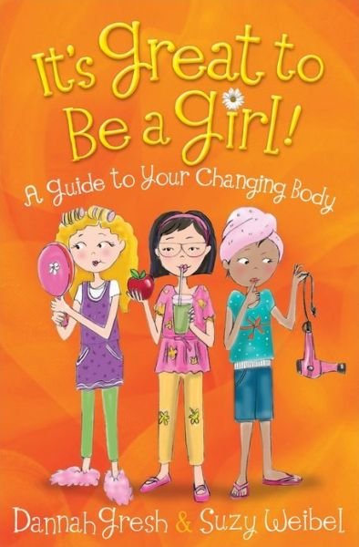 Cover for Dannah Gresh · It's Great to Be a Girl!: A Guide to Your Changing Body - Secret Keeper Girl (R) Series (Paperback Book) (2015)