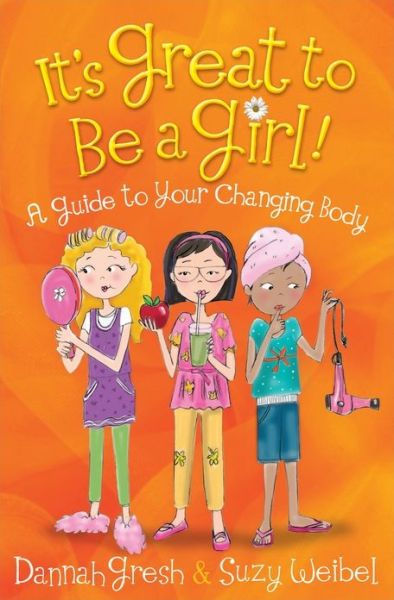 Cover for Dannah Gresh · It's Great to Be a Girl!: A Guide to Your Changing Body - Secret Keeper Girl (R) Series (Paperback Book) (2015)