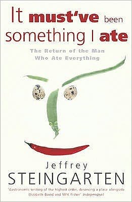 Cover for Jeffrey Steingarten · It Must've Been Something I Ate (Paperback Book) (2003)