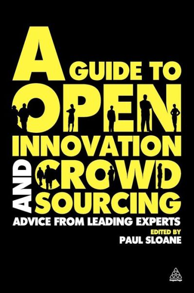 Cover for Paul Sloane · A Guide to Open Innovation and Crowdsourcing: Advice from Leading Experts in the Field (Paperback Book) (2011)