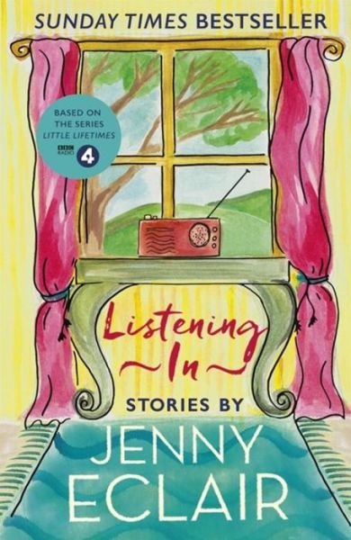 Listening In: Gripping short stories about women based on Jenny Eclair's Radio 4 series, Little Lifetimes - Jenny Eclair - Books - Little, Brown Book Group - 9780751567076 - February 14, 2019