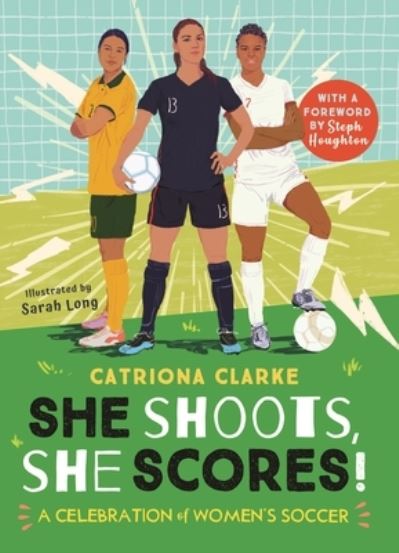 Cover for Catriona Clarke · She Shoots, She Scores!: A Celebration of Women's Soccer (Hardcover Book) (2021)