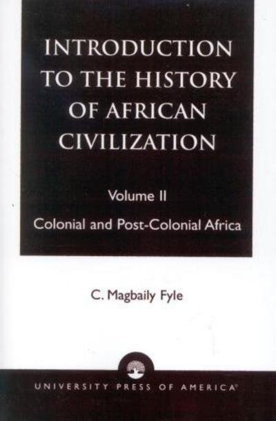 Cover for Magbaily C. Fyle · Introduction to the History of African Civilization: Colonial and Post-Colonial Africa- Vol. II (Paperback Bog) [Second edition] (2001)