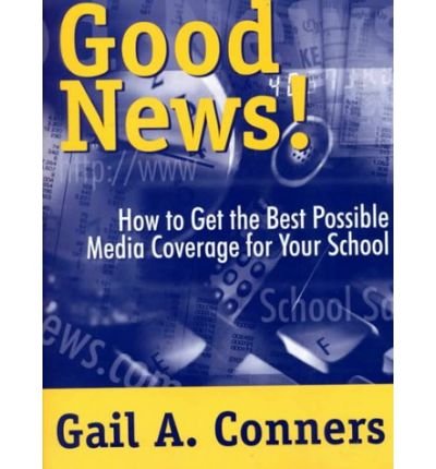 Cover for Gail A. Conners · Good News!: How to Get the Best Possible Media Coverage for Your School (Paperback Book) (2000)