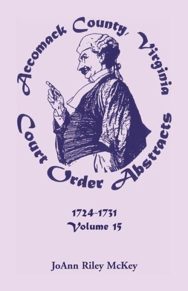 Cover for JoAnn Riley McKey · Accomack County, Virginia Court Order Abstracts, Volume 15 (Paperback Book) (2009)