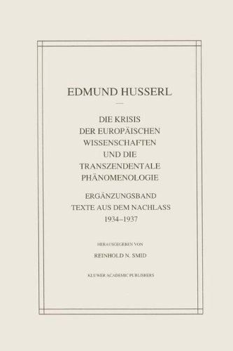 Cover for Edmund Husserl · Die Krisis Der Europaischen Wissenschaften Und Die Transzendentale Phanomenologie : Erganzungsband Texte Aus Dem Nachlass 1934-1937: Husserliana, Vol (Innbunden bok) [1993 edition] (1993)