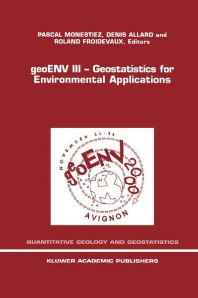 Cover for Geostatistics for Environmental Applications Workshop · Geoenv III - Geostatistics for Environmental Applications: Proceedings of the Third European Conference on Geostatistics for Environmental Applications Held in Avignon, France, November 22-24, 2000 - Quantitative Geology and Geostatistics (Pocketbok) [Softcover reprint of the original 1st ed. 2001 edition] (2001)