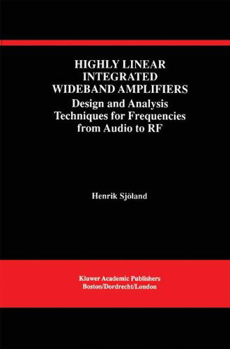 Cover for Henrik Sjoland · Highly Linear Integrated Wideband Amplifiers: Design and Analysis Techniques for Frequencies from Audio to Rf - the Springer International Series in Engineering and Computer Science (Hardcover Book) (1999)