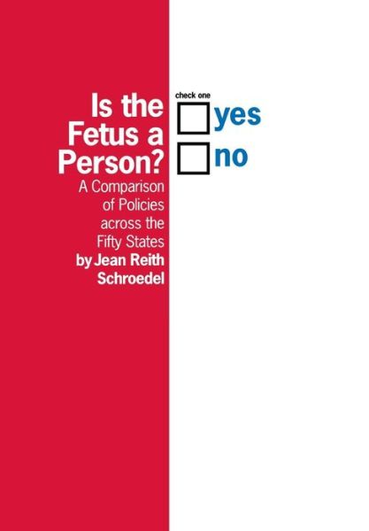 Jean Schroedel · Is the Fetus a Person?: A Comparison of Policies across the Fifty States (Hardcover Book) (2000)