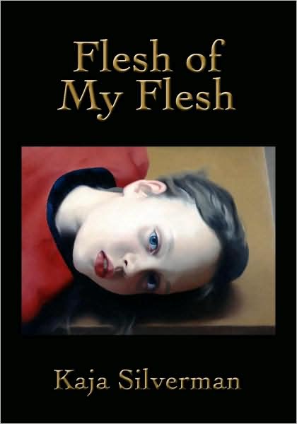 Cover for Kaja Silverman · Flesh of My Flesh (Hardcover Book) (2009)