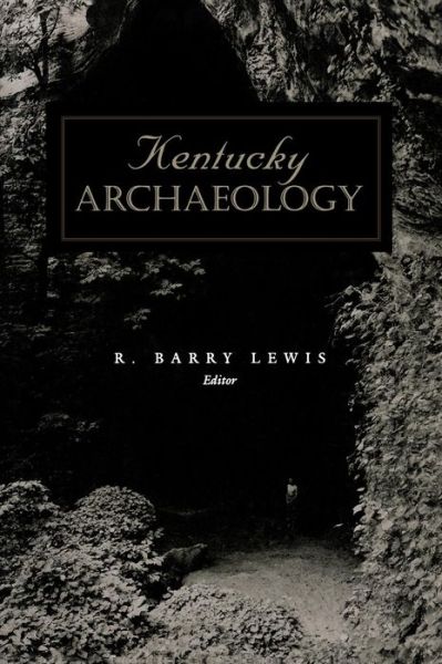 Cover for R. Barry Lewis · Kentucky Archaeology - Perspectives on Kentucky's Past: Architecture, Archaeology, and Landscape (Hardcover Book) (1996)