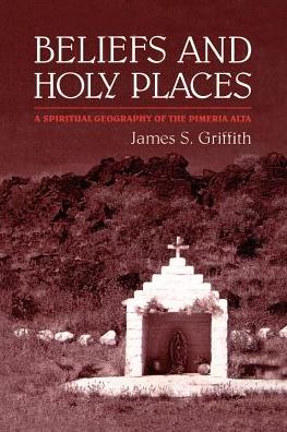 Cover for James Griffith · Beliefs and Holy Places: A Spiritual Geography of the Pimeria Alta (Paperback Book) (1993)