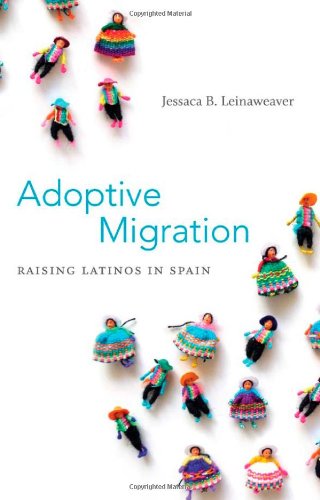 Cover for Jessaca B. Leinaweaver · Adoptive Migration: Raising Latinos in Spain (Paperback Book) (2013)