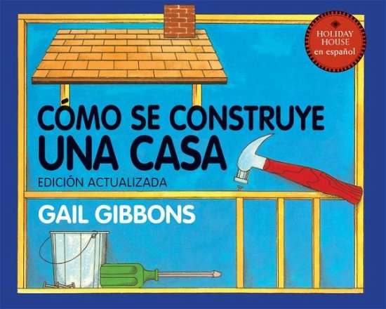 Cómo Se Construye una Casa - Gail Gibbons - Books - Holiday House, Incorporated - 9780823457076 - April 23, 2024
