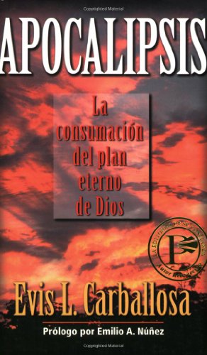 Cover for Evis Carballosa · Apocalipsis: La Consumacion Del Plan Eterno De Dios (Paperback Book) [Spanish, 0004- edition] (1997)