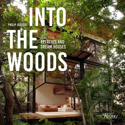 Into the Woods: Retreats and Dream Houses - Philip Jodidio - Books - Rizzoli International Publications - 9780847866076 - March 24, 2020