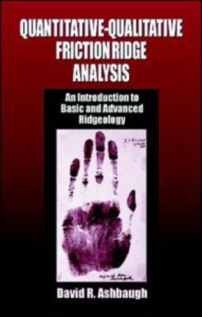 Cover for Ashbaugh, David R. (Ridgeology Consulting Services, British Columbia, Canada) · Quantitative-Qualitative Friction Ridge Analysis: An Introduction to Basic and Advanced Ridgeology - Practical Aspects of Criminal and Forensic Investigations (Hardcover Book) (1999)